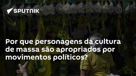 Cultura Da Massa - Movimentos Políticos Apropriam Personagens da Cultura de Massa em Busca ...