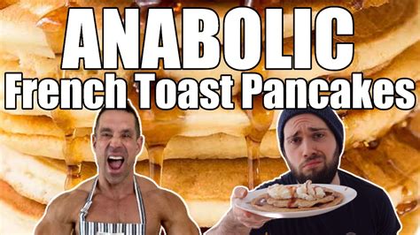 Greg Doucette S Anabolic French Toast Pancakes L Recipe Review Low