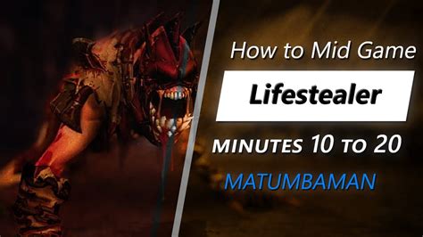 MATUMBAMAN Mid Game Lifestealer Minute 10 To 20 YouTube