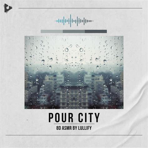 Pour City Album By 8D ASMR By Lullify Spotify