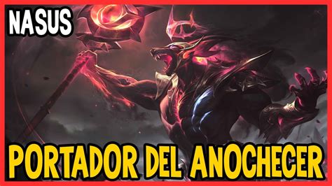 SKIN De NASUS PORTADOR DEL ANOCHECER League Of Legends YouTube