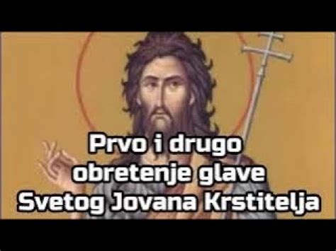 Prvo I Drugo Obretenje Glave Svetog Jovana Krstitelja YouTube