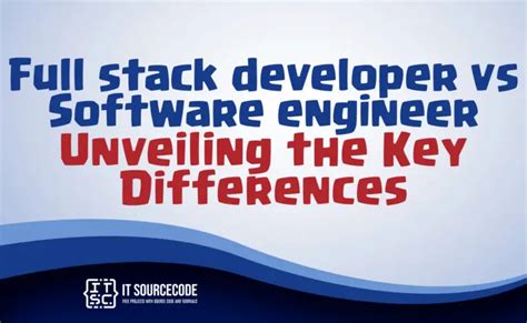 Full Stack Developer Vs Software Engineer Key Differences