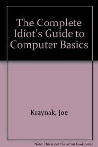 The Complete Idiot S Guide To Computer Basics The Complete Idiot S