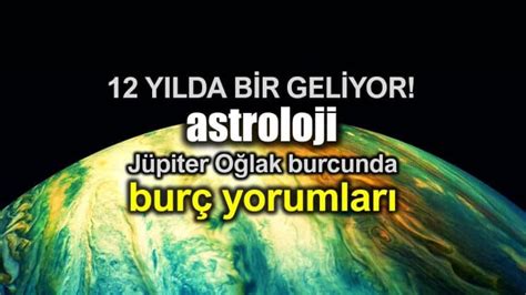 Astroloji 2 Aralık Jüpiter Oğlak burcunda burç yorumları