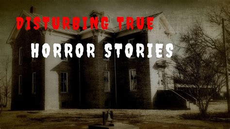 Disturbing True Horror Stories Youtube