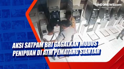 Aksi Satpam Bri Gagalkan Modus Penipuan Di Atm Pematang Siantar