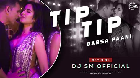 Tip Tip Barsa Pani Remix Dj Sm Akshay Kumar And Katrina Kaif