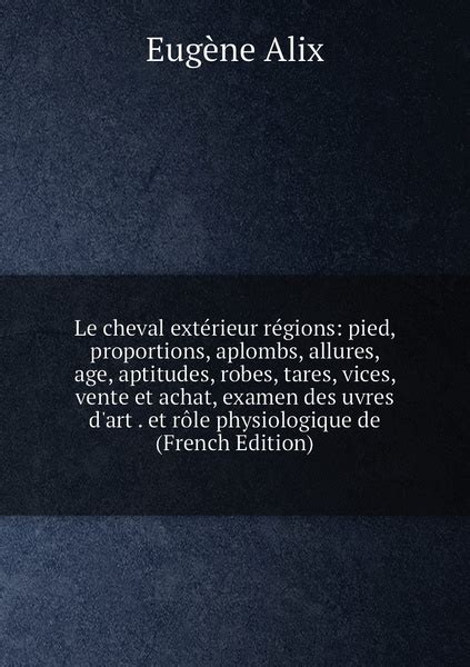 Le Cheval Exterieur Regions Pied Proportions Aplombs Allures Age