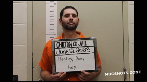 HEADLEY DANNY RAY 06 22 2023 Chilton County Mugshots Zone