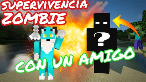 Jugando Supervivencia Zombie Con Un Amigo En Minecraft Youtube