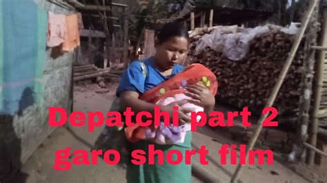 Depatchi Part 2 Garo Short Filmkrraksam Youtube