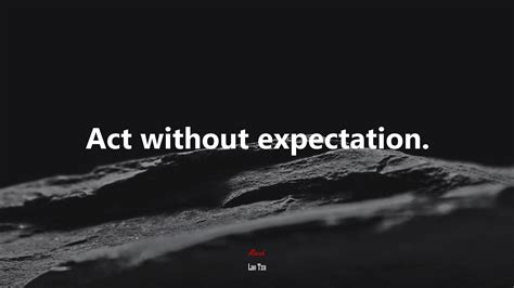 Act Without Expectation Lao Tzu Quote Hd Wallpaper Rare Gallery