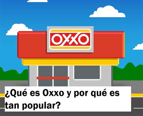 ¿qué Es Oxxo Y Por Qué Es Tan Popular Curiosidades De Tiendas