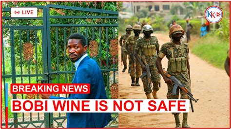 Breaking Bobi Wine Is Not Safe Kktv Live Now Youtube