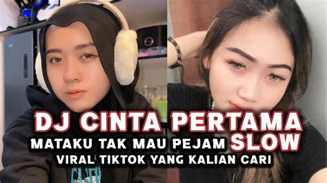 DJ MATAKU TAK MAU PEJAM DJ CINTA PERTAMA SLOW VIRAL TIKTOK TERBARU