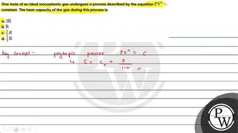 One Mole Of An Ideal Monoatomic Gas Undergoes A Process Described By