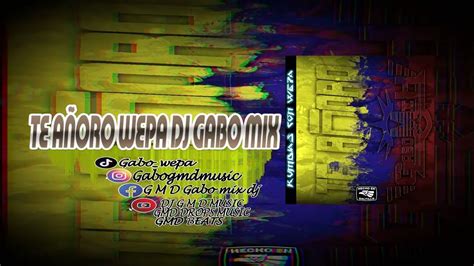 Kumbia Te AÑoro Edit Dj Gabo Mix Kumbias Con Wepa 2023 Youtube