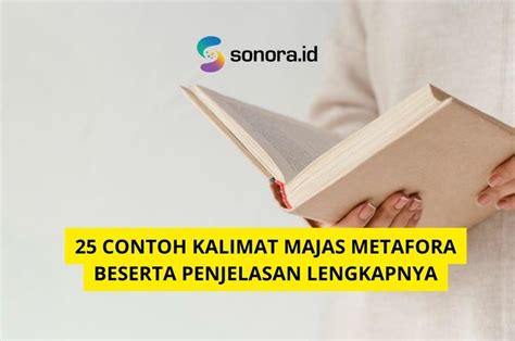 25 Contoh Kalimat Majas Metafora Beserta Penjelasan Lengkapnya Sonoraid