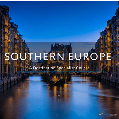 Southern Europe Destination Specialist - The Travel Institute