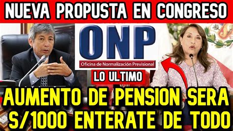 ONP LO ULTIMO AUMENTO DE PENSION A S 1000 PERU CUANDO ENTERATE DE