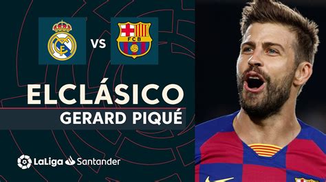 10 años de ElClásico Gerard Piqué YouTube