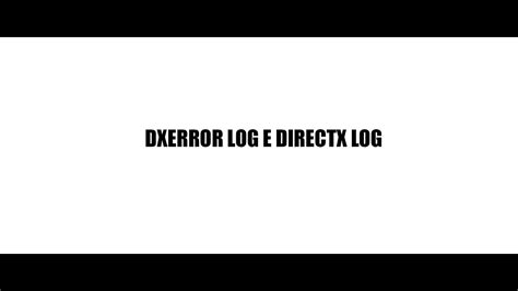 DXERROR LOG E DIRECTX LOG RESOLVIDO ATUALIZADO YouTube