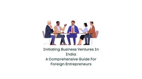 Initiating Business Ventures In India A Comprehensive Guide For