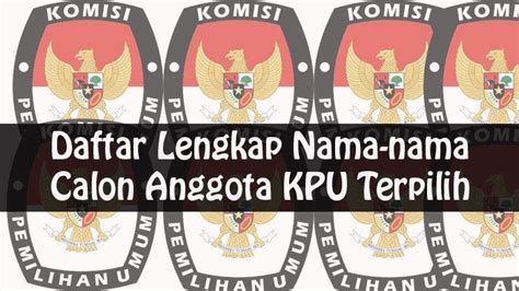 Daftar Lengkap Nama Nama Calon Anggota Kpu Terpilih Di 20 Provinsi