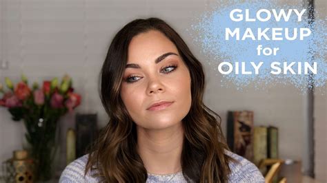 Glowy Makeup For Oily Skin Youtube