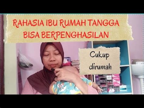 Rahasia Ibu Rumah Tangga Bisa Berpenghasilan Youtube