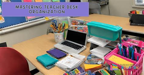 Mastering Teacher Desk Organization