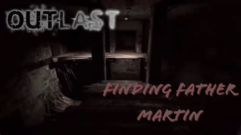 Outlast Finding Father Martin Youtube