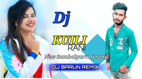 Kuili Rani New Sambalpuri Dj Song Sambalpuri Dj Song DJ Barun