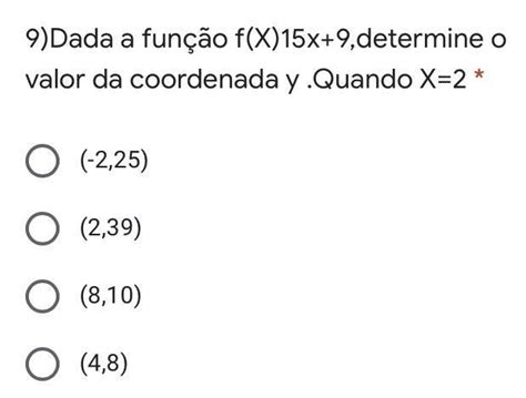 9 Dada a função f X 15x 9 determine o valor da coordenada y Quando X 2