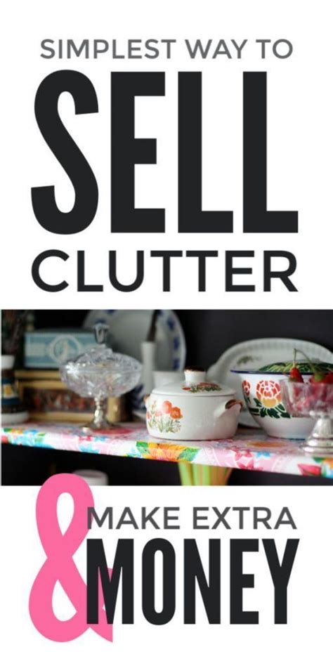 How To Sell Clutter Easily Things To Sell Clutter Making Extra Cash