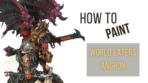 How To Paint Warhammer 40k Angron Daemon Primarch Of The World Eaters