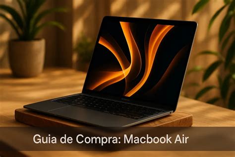 Qual Macbook Comprar Em 2025 - 5 Melhores MacBook Air para Comprar em 2025