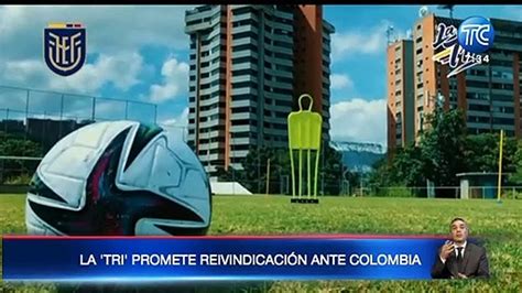 Quién debe ser el arquero de Ecuador ante Colombia Vídeo Dailymotion