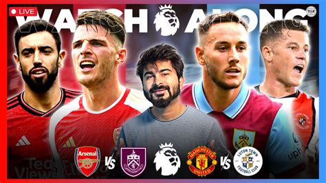 Arsenal V Burnley Man United V Luton Town Premier League 23 24