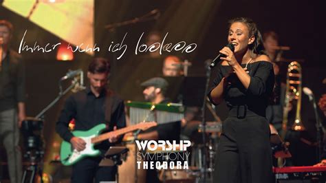 Worship Symphony Theodora Immer Wenn Ich Loslass Official Live