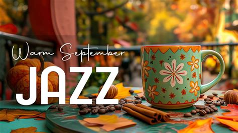 Warm September Autumn Jazz Music Calm Morning Jazz Piano And Sweet