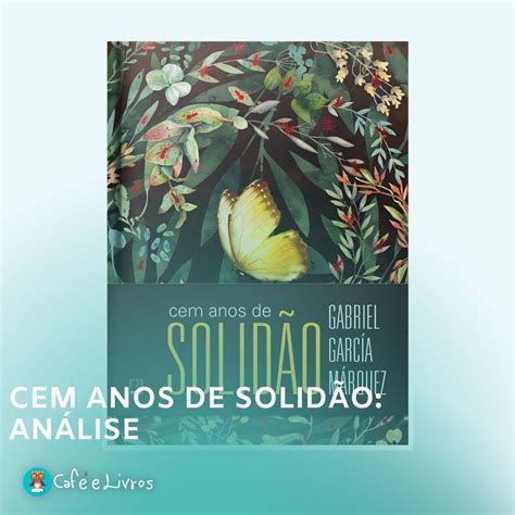 Cem Anos De Solid O Vale A Pena Ler O Livro De Garc A M Rquez