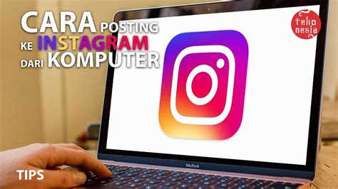 Cara Posting Instagram Dari Komputer Tanpa Instal Aplikasi How To