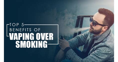 Top 5 Benefits Of Vaping Over Smoking