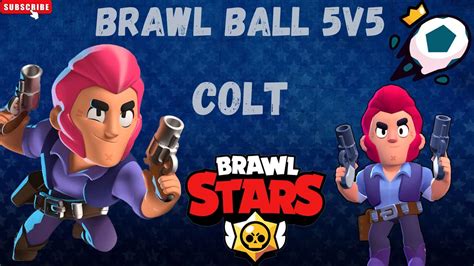 Brawl Stars Ep468 Brawl Ball 5v5 Colt Youtube