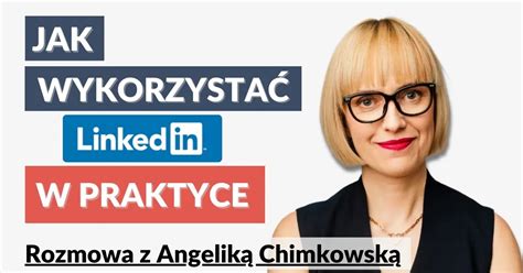 Linkedin W Praktyce Stw Rz Profil Kt Ry Pomo E Ci W Karierze