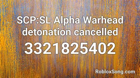 Scpsl Alpha Warhead Detonation Cancelled Roblox Id Roblox Music Codes