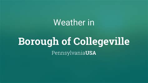 Weather for Borough of Collegeville, Pennsylvania, USA