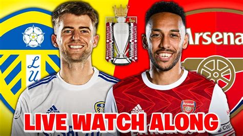 Leeds United Vs Arsenal Live Stream Watch Along Premier League Live